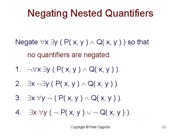 Negating Nested Quantifiers Negate x y ( P( x, y ) Q( x, y Negating Nested Quantifiers Negate x y ( P( x, y ) Q( x, y