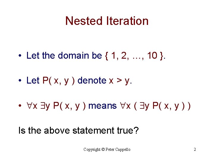 Nested Iteration • Let the domain be { 1, 2, …, 10 }. • Nested Iteration • Let the domain be { 1, 2, …, 10 }. •