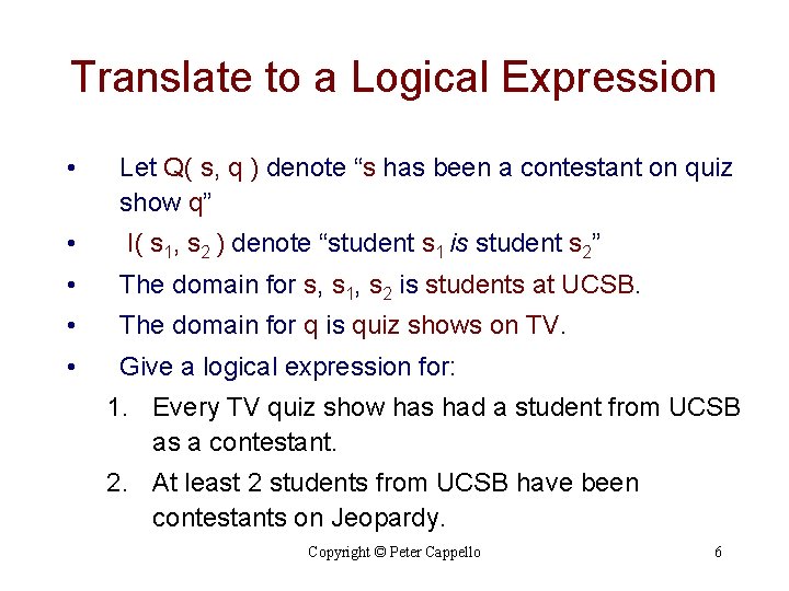 Translate to a Logical Expression • Let Q( s, q ) denote “s has Translate to a Logical Expression • Let Q( s, q ) denote “s has