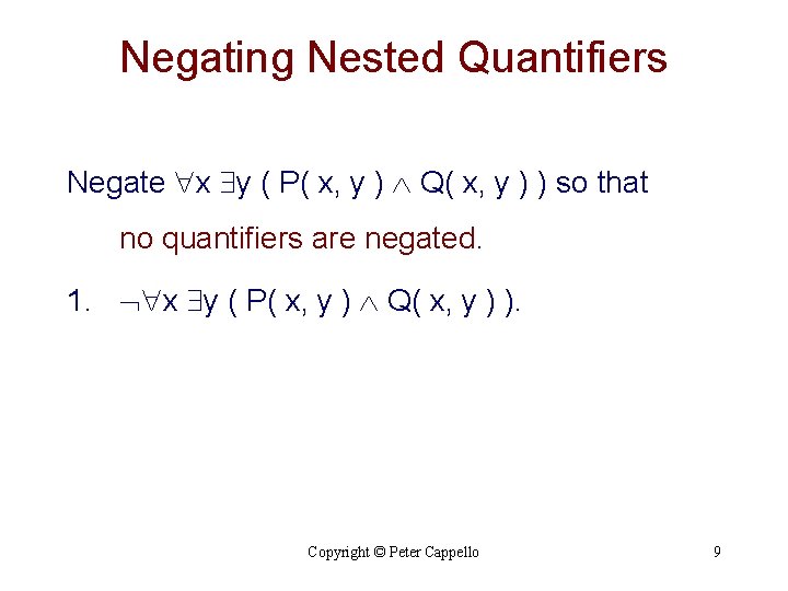 Negating Nested Quantifiers Negate x y ( P( x, y ) Q( x, y Negating Nested Quantifiers Negate x y ( P( x, y ) Q( x, y