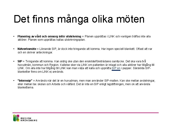 Det finns många olika möten • Planering av vård och omsorg inför utskrivning =