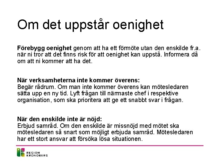 Om det uppstår oenighet Förebygg oenighet genom att ha ett förmöte utan den enskilde