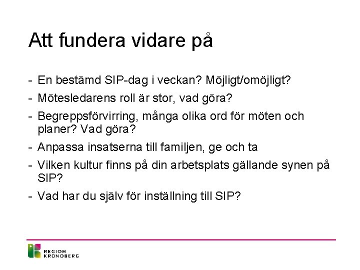 Att fundera vidare på - En bestämd SIP-dag i veckan? Möjligt/omöjligt? - Mötesledarens roll