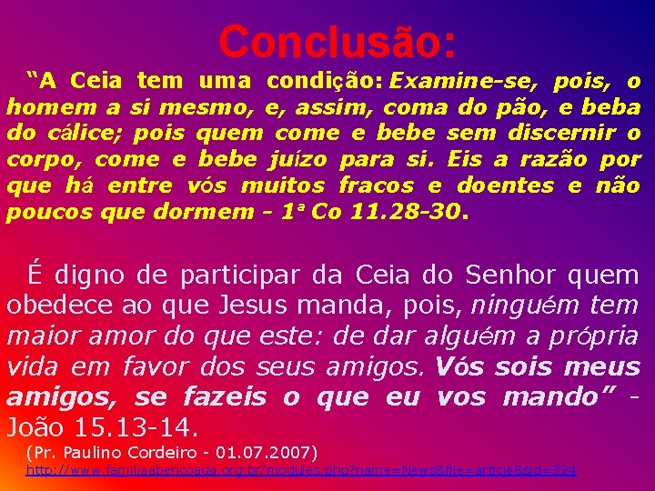 Conclusão: “A Ceia tem uma condição: Examine-se, pois, o homem a si mesmo, e,