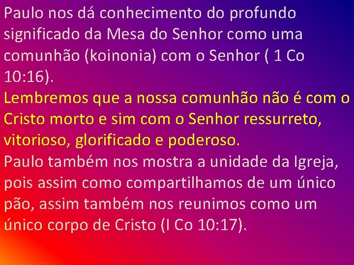 Paulo nos dá conhecimento do profundo significado da Mesa do Senhor como uma comunhão