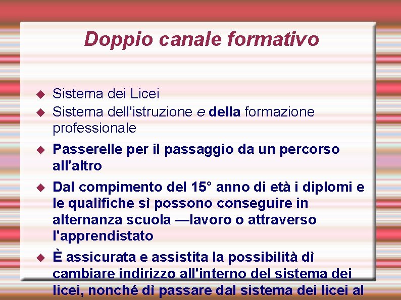 Doppio canale formativo Sistema dei Licei Sistema dell'istruzione e della formazione professionale Passerelle per