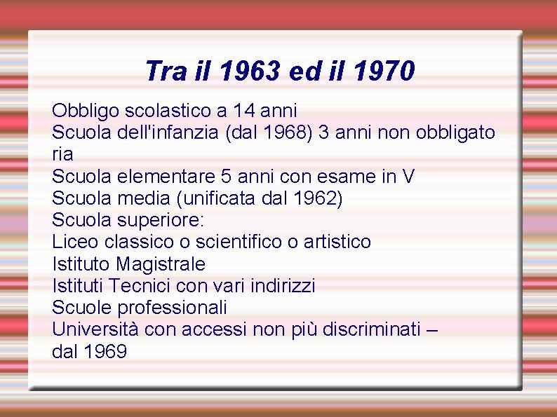 Tra il 1963 ed il 1970 Obbligo scolastico a 14 anni Scuola dell'infanzia (dal