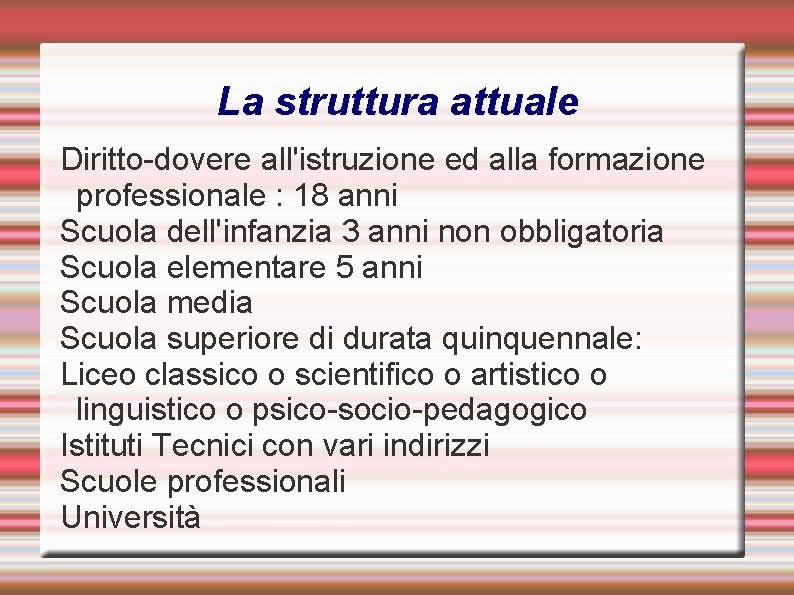 La struttura attuale Diritto-dovere all'istruzione ed alla formazione professionale : 18 anni Scuola dell'infanzia