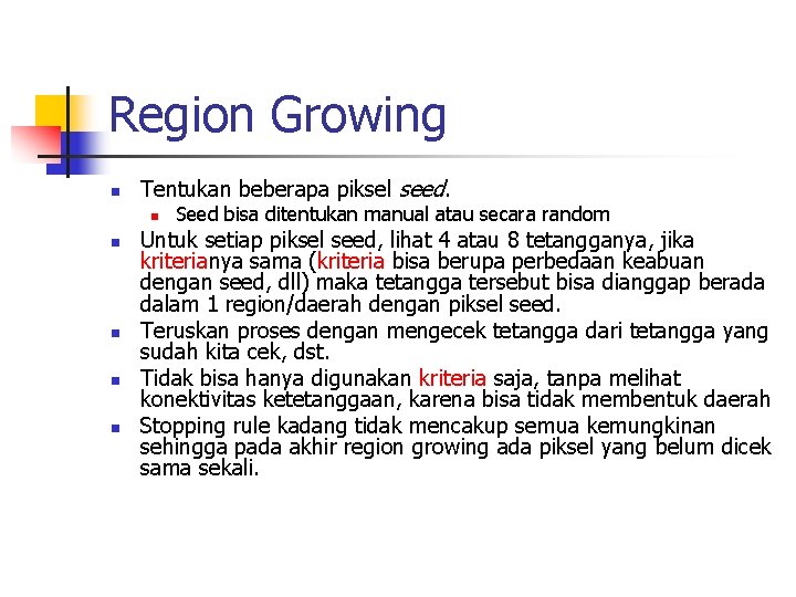 Region Growing n Tentukan beberapa piksel seed. n n n Seed bisa ditentukan manual