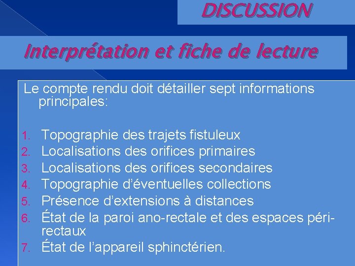 DISCUSSION Interprétation et fiche de lecture Le compte rendu doit détailler sept informations principales: