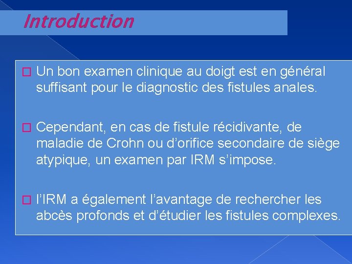 Introduction � Un bon examen clinique au doigt est en général suffisant pour le