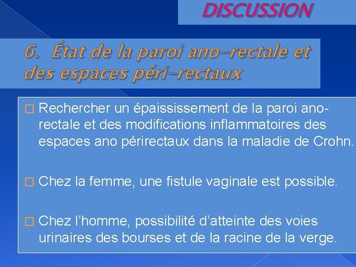 DISCUSSION 6. État de la paroi ano-rectale et des espaces péri-rectaux � Recher un