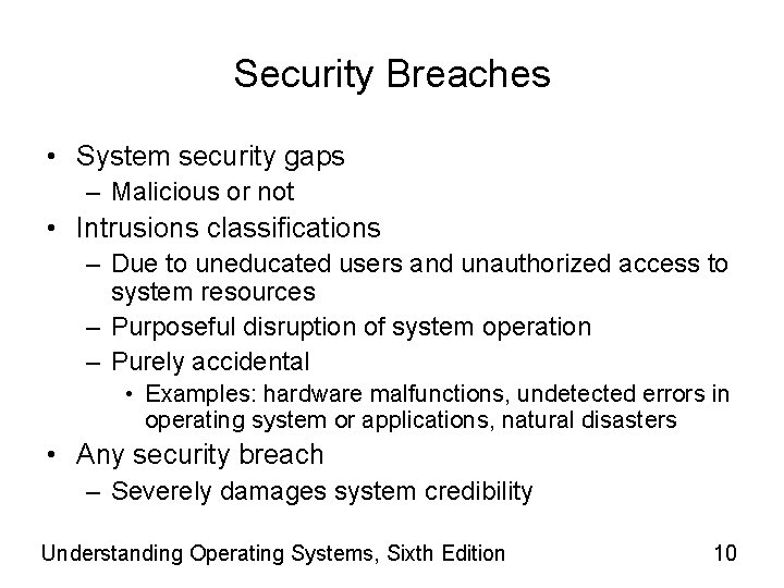 Security Breaches • System security gaps – Malicious or not • Intrusions classifications –