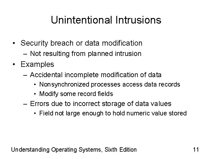 Unintentional Intrusions • Security breach or data modification – Not resulting from planned intrusion
