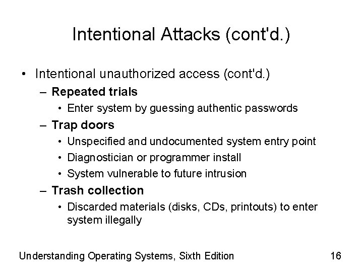 Intentional Attacks (cont'd. ) • Intentional unauthorized access (cont'd. ) – Repeated trials •