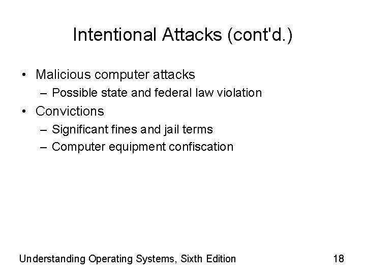 Intentional Attacks (cont'd. ) • Malicious computer attacks – Possible state and federal law