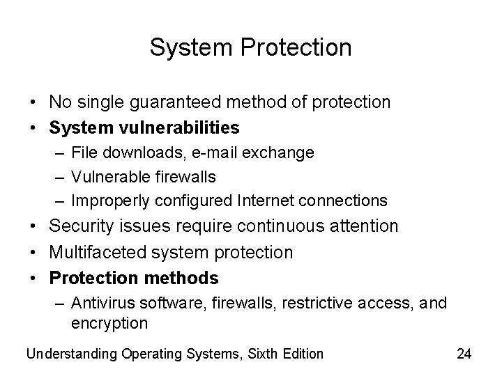 System Protection • No single guaranteed method of protection • System vulnerabilities – File