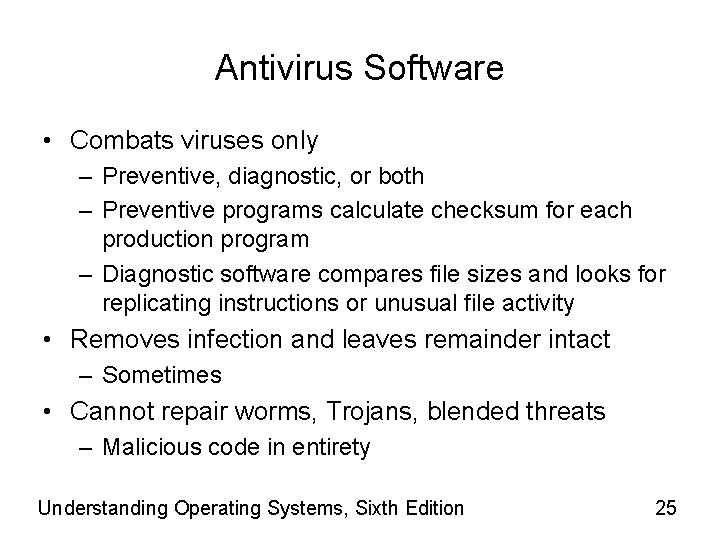 Antivirus Software • Combats viruses only – Preventive, diagnostic, or both – Preventive programs