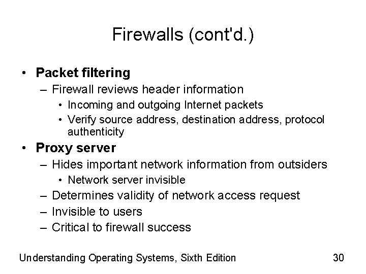 Firewalls (cont'd. ) • Packet filtering – Firewall reviews header information • Incoming and