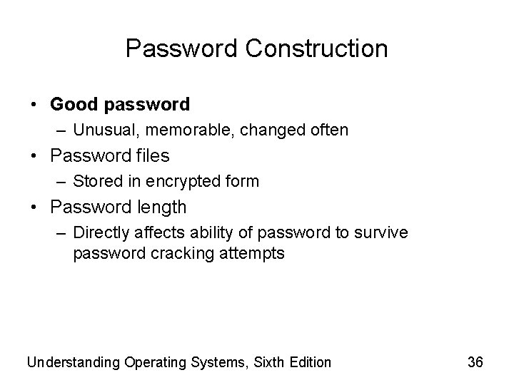 Password Construction • Good password – Unusual, memorable, changed often • Password files –
