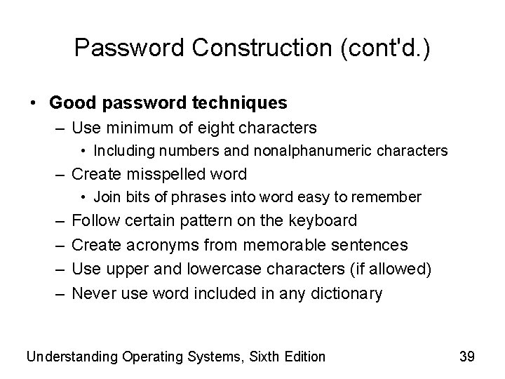 Password Construction (cont'd. ) • Good password techniques – Use minimum of eight characters