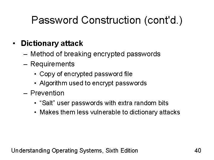 Password Construction (cont'd. ) • Dictionary attack – Method of breaking encrypted passwords –