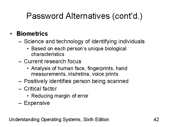Password Alternatives (cont'd. ) • Biometrics – Science and technology of identifying individuals •