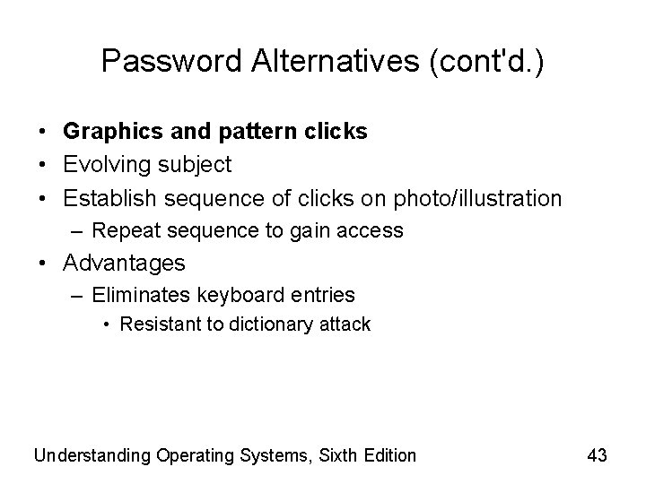Password Alternatives (cont'd. ) • Graphics and pattern clicks • Evolving subject • Establish