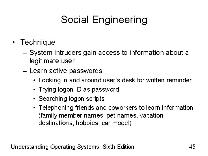 Social Engineering • Technique – System intruders gain access to information about a legitimate