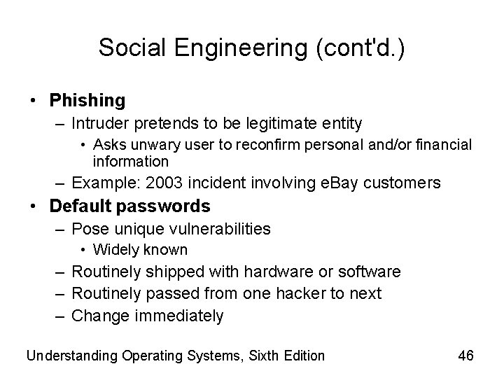 Social Engineering (cont'd. ) • Phishing – Intruder pretends to be legitimate entity •