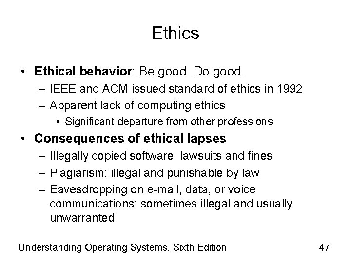 Ethics • Ethical behavior: Be good. Do good. – IEEE and ACM issued standard