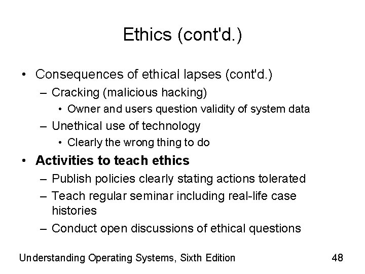 Ethics (cont'd. ) • Consequences of ethical lapses (cont'd. ) – Cracking (malicious hacking)