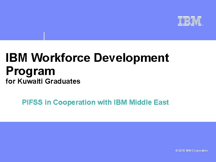 IBM Workforce Development Program for Kuwaiti Graduates PIFSS in Cooperation with IBM Middle East