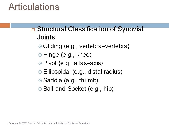 Articulations Structural Classification of Synovial Joints Gliding (e. g. , vertebra–vertebra) Hinge (e. g.