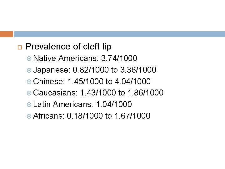  Prevalence of cleft lip Native Americans: 3. 74/1000 Japanese: 0. 82/1000 to 3.