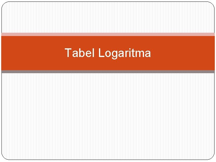 Tabel Logaritma 