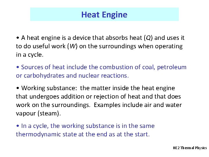 Heat Engine • A heat engine is a device that absorbs heat (Q) and