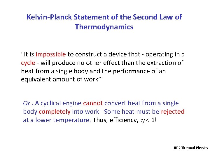 Kelvin-Planck Statement of the Second Law of Thermodynamics “It is impossible to construct a