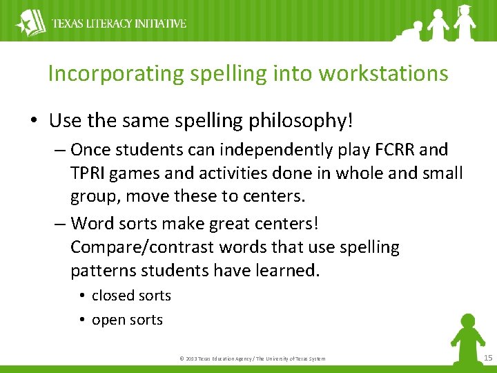 Incorporating spelling into workstations • Use the same spelling philosophy! – Once students can
