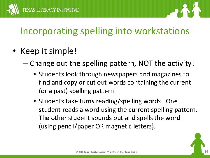 Incorporating spelling into workstations • Keep it simple! – Change out the spelling pattern,