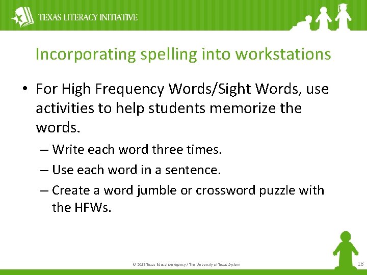 Incorporating spelling into workstations • For High Frequency Words/Sight Words, use activities to help