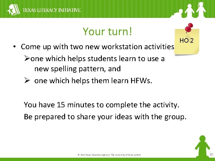 Your turn! • Come up with two new workstation activities: Øone which helps students