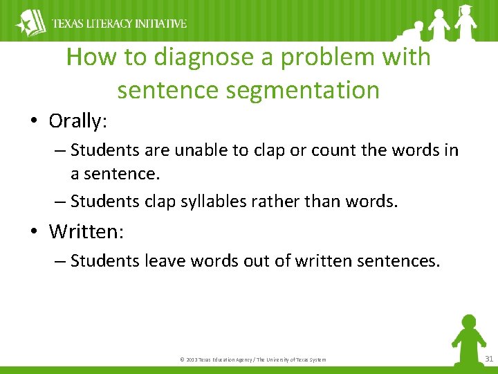 How to diagnose a problem with sentence segmentation • Orally: – Students are unable
