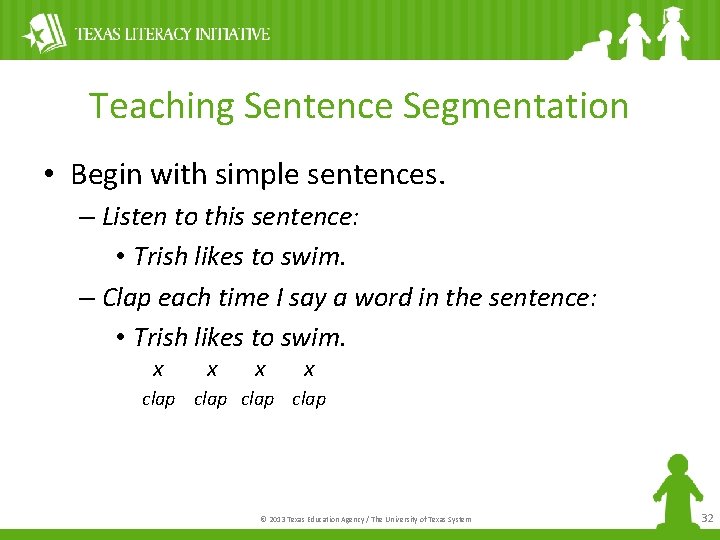 Teaching Sentence Segmentation • Begin with simple sentences. – Listen to this sentence: •