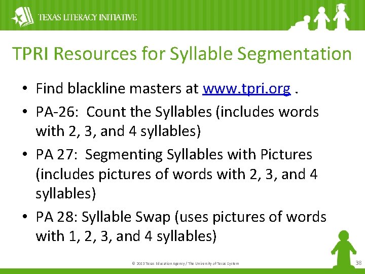 TPRI Resources for Syllable Segmentation • Find blackline masters at www. tpri. org. •