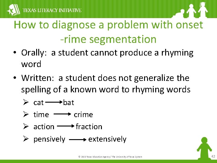 How to diagnose a problem with onset -rime segmentation • Orally: a student cannot