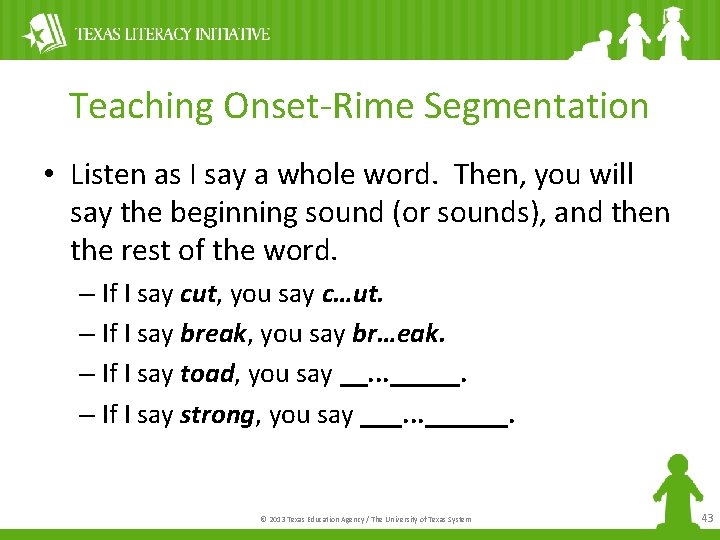 Teaching Onset-Rime Segmentation • Listen as I say a whole word. Then, you will
