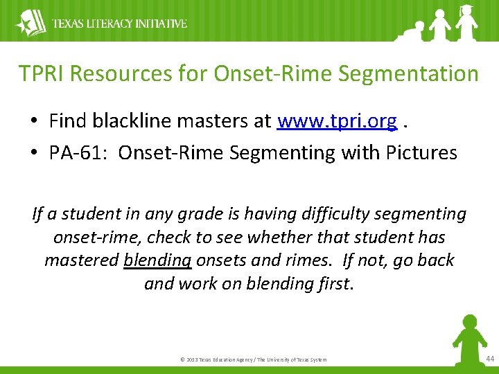 TPRI Resources for Onset-Rime Segmentation • Find blackline masters at www. tpri. org. •