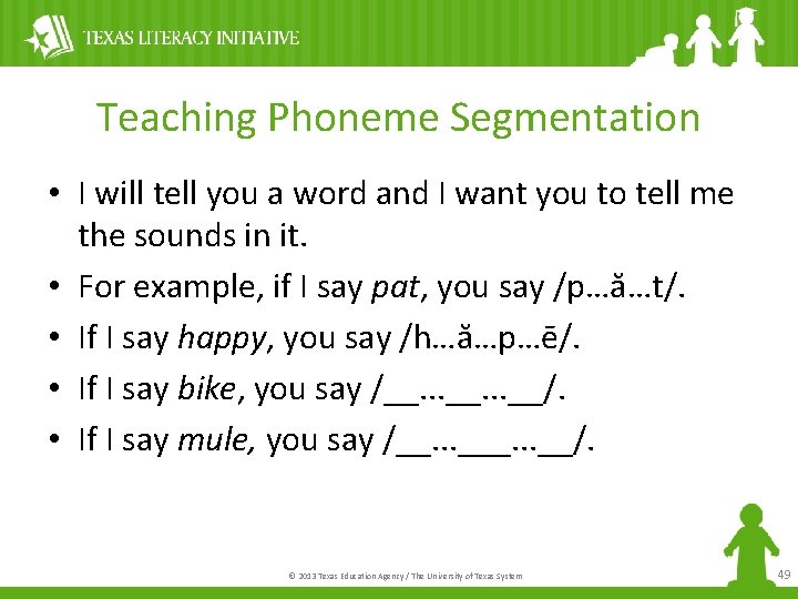 Teaching Phoneme Segmentation • I will tell you a word and I want you