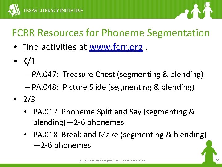FCRR Resources for Phoneme Segmentation • Find activities at www. fcrr. org. • K/1